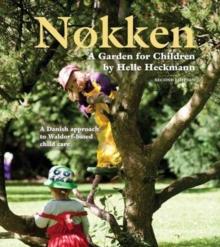 Nokken: A Garden for Children : A Danish Approach to Waldorf-based Child Care