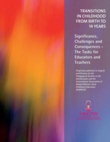 Transitions in Childhood from Birth to 14 Years : Significance, Challenges and Consequences -- The Tasks for Educators and Teachers