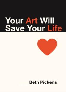 Your Art Will Save Your Life