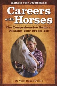 Careers With Horses : The Comprehensive Guide to Finding Your Dream Job