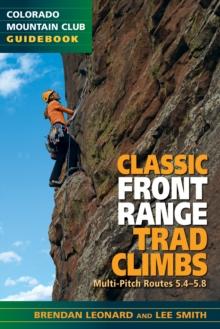 Classic Front Range Trad Climbs : Multi-Pitch Routes 5.4-5.8