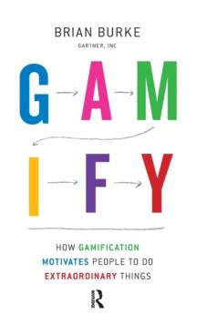 Gamify : How Gamification Motivates People to Do Extraordinary Things