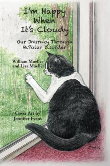 I'm Happy When It's Cloudy : Our Journey Through BiPolar Disorder