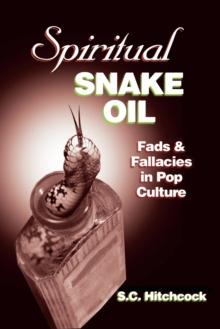 Spiritual Snake Oil : Fads & Fallacies in Pop Culture