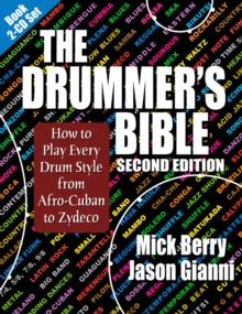 Drummer's Bible : How to Play Every Drum Style from Afro-Cuban to Zydeco