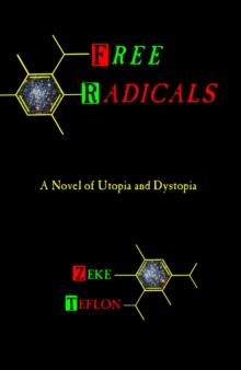 Free Radicals : A Novel of Utopia and Dystopia