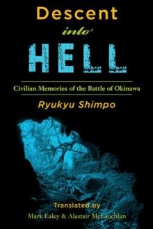 Descent into Hell : Civilian Memories of the Battle of Okinawa