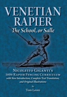 Venetian Rapier : Nicoletto Giganti's 1606 Rapier Fencing Curriculum