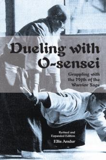 Dueling with O-Sensei : Grappling with the Myth of the Warrior Sage