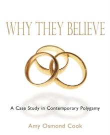 Why They Believe : A Case Study in Contemporary Polygamy