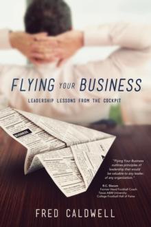 Flying Your Business : Leadership Lessons from the Cockpit