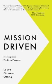 Mission Driven : Moving from Profit to Purpose