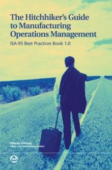 The Hitchhiker's Guide to Manufacturing Operations Management: ISA-95 Best Practices Book 1.0