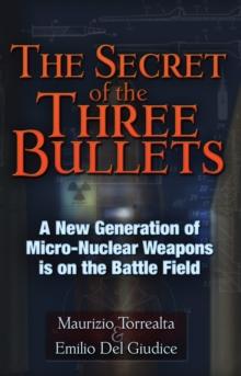 The Secret of Three Bullets : How New Nuclear Weapons Are Back on Battlefields