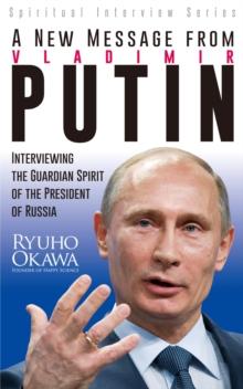 A New Message from Vladimir Putin : Interviewing the Guardian Spirit of the President of Russia