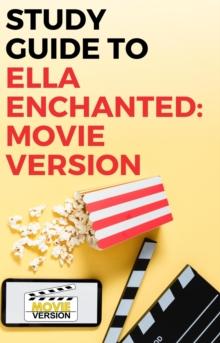 Study Guide to Ella Enchanted: Movie Version