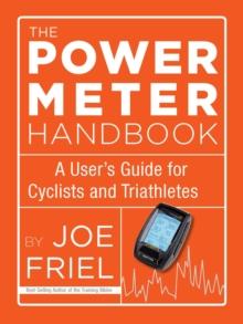 The Power Meter Handbook : A User's Guide for Cyclists and Triathletes