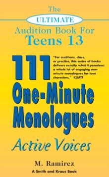 The Ultimate Audition Book for Teens Volume 13 : 111 One-Minute Monologues - Active Voices