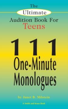 The Ultimate Audition Book for Teens Volume 1 : 111 One-Minute Monologues