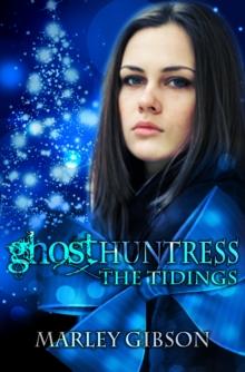 Ghost Huntress: The Tidings