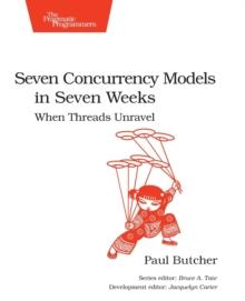 Seven Concurrency Models in Seven Weeks : When Threads Unravel