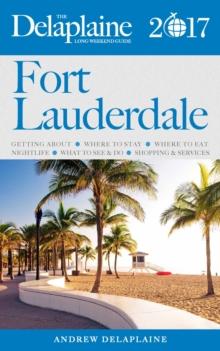 Fort Lauderdale - The Delaplaine 2017 Long Weekend Guide