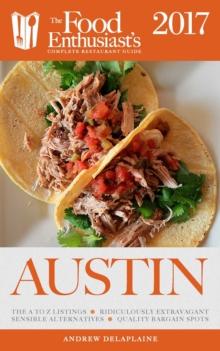 Austin - 2017: : The Food Enthusiast's Complete Restaurant Guide