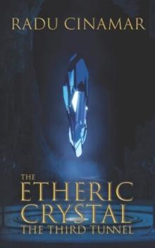 The Etheric Crystal : The Third Tunnel