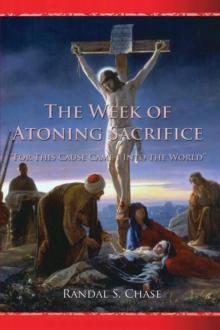 Week of Atoning Sacrifice : For This Cause Came I Into the World