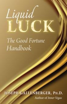 Liquid Luck : The Good Fortune Handbook