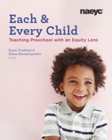 Each and Every Child : Using an Equity Lens When Teaching in Preschool