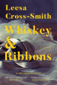 Whiskey & Ribbons : A Novel