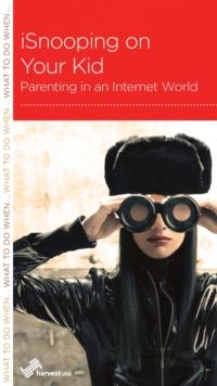 iSnooping on Your Kid : Parenting in an Internet World