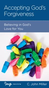 Accepting God's Forgiveness : Believing in God's Love for You