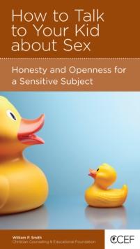 How to Talk to Your Kid about Sex : Honesty and Openness for a Sensitive Subject