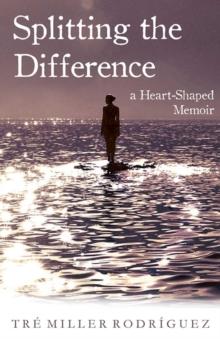 Splitting the Difference : A Heart-Shaped Memoir