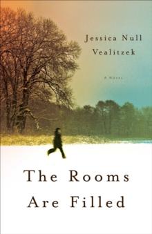 The Rooms Are Filled : A Novel