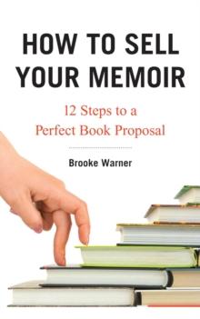 How to Sell Your Memoir : 12 Steps to a Perfect Book Proposal