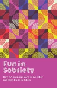 Fun in Sobriety : Learning to live sober and enjoy life to its fullest