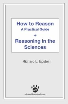 How to Reason + Reasoning in the Sciences : A Practical Guide