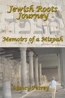 Jewish Roots Journey : Memoirs of a Mizpah