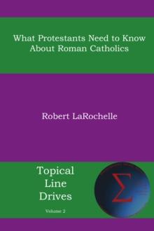 What Protestants Need to Know about Roman Catholics