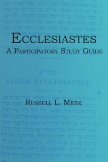 Ecclesiastes : A Participatory Study Guide