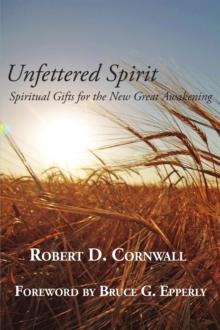 Unfettered Spirit : Spiritual Gifts for the New Great Awakening