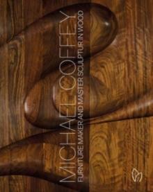 Michael Coffey : Sculptor and Furniture Maker in Wood