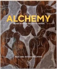 Alchemy : The Art of Philip and Kelvin Laverne