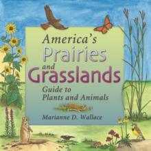 America's Prairies & Grasslands : Guide to Plants and Animals