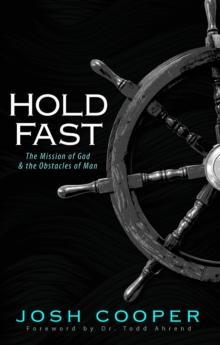 Hold Fast : The Mission of God and the Obstacles of Man