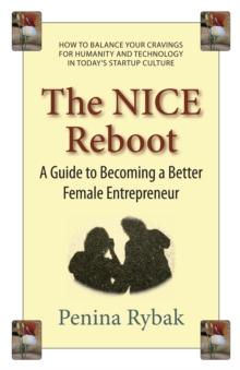 The NICE Reboot : A Guide to Becoming a Better Female Entrepreneur