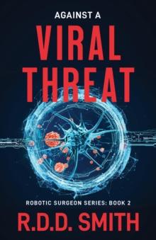 Against a Viral Threat : An Original Science Fiction Medical Thriller